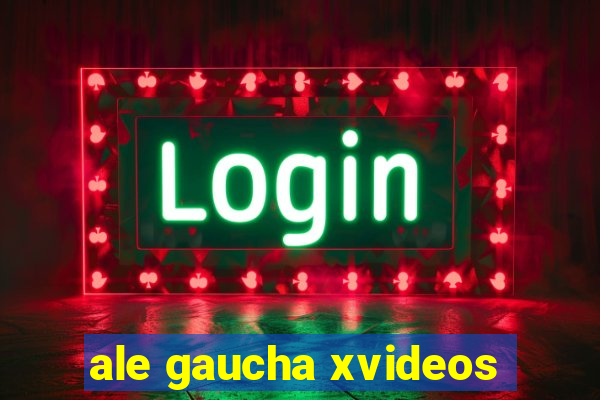 ale gaucha xvideos